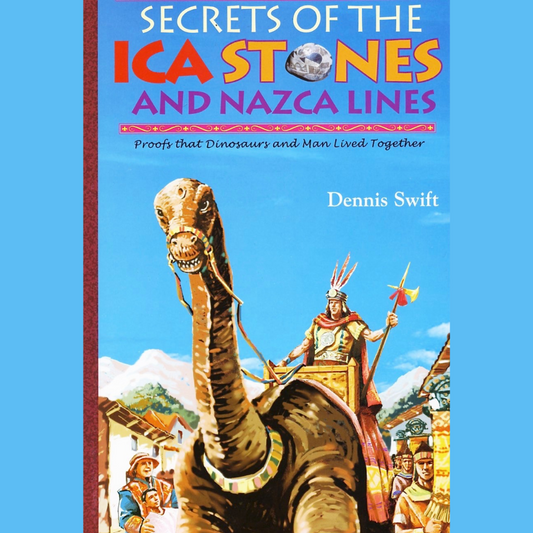 Secrets of the Ica Stones and Nazca Lines